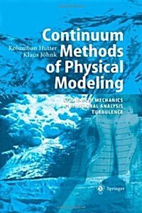 Continuum Methods of Physical Modeling: Continuum Mechanics, Dimensional Analysis, Turbulence (Paperback)