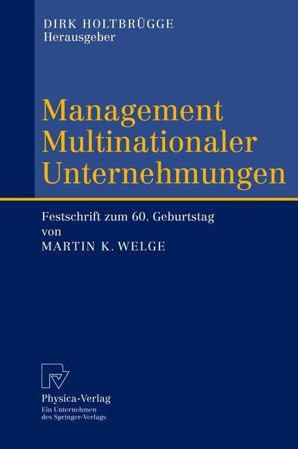 Management Multinationaler Unternehmungen: Festschrift Zum 60. Geburtstag Von Martin K. Welge (Hardcover, 2003)