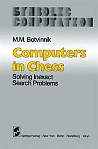 Computers in Chess: Solving Inexact Search Problems (Paperback, Softcover Repri)