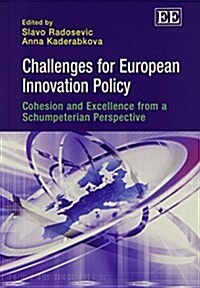 Challenges for European Innovation Policy : Cohesion and Excellence from a Schumpeterian Perspective (Paperback)