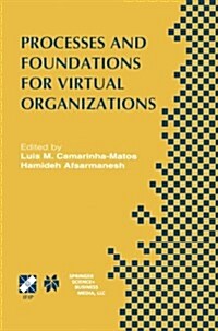 Processes and Foundations for Virtual Organizations: Ifip Tc5 / Wg5.5 Fourth Working Conference on Virtual Enterprises (Pro-Ve03) October 29-31, 2003 (Paperback, 2004)