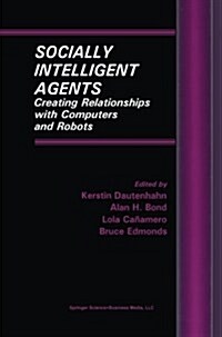 Socially Intelligent Agents: Creating Relationships with Computers and Robots (Paperback, Softcover Repri)
