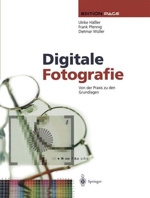 Digitale Fotografie: Von Der Praxis Zu Den Grundlagen (Paperback, Softcover Repri)