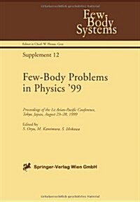 Few-Body Problems in Physics 99: Proceedings of the 1st Asian-Pacific Conference, Tokyo, Japan, August 23-28, 1999 (Paperback, Softcover Repri)