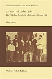 A Show Trial Under Lenin: The Trial of the Socialist Revolutionaries, Moscow 1922 (Paperback, Softcover Repri)