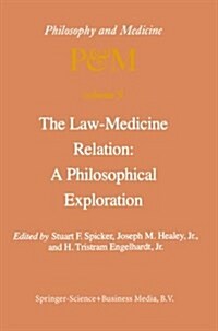 The Law-Medicine Relation: A Philosophical Exploration: Proceedings of the Eighth Trans-Disciplinary Symposium on Philosophy and Medicine Held at Farm (Paperback, Softcover Repri)