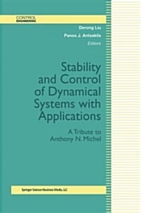 Stability and Control of Dynamical Systems with Applications: A Tribute to Anthony N. Michel (Paperback, Softcover Repri)