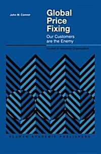 Global Price Fixing: Our Customers Are the Enemy (Paperback, Softcover Repri)