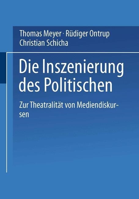 Die Inszenierung Des Politischen: Zur Theatralit? Von Mediendiskursen (Paperback, 2000)