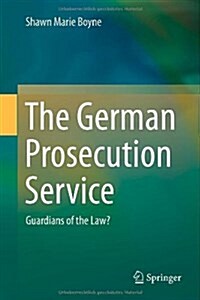 The German Prosecution Service: Guardians of the Law? (Hardcover, 2014)