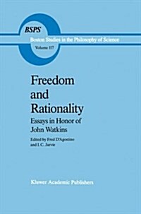 Freedom and Rationality: Essays in Honor of John Watkins from His Colleagues and Friends (Paperback, Softcover Repri)