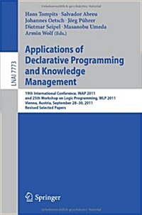 Applications of Declarative Programming and Knowledge Management: 19th International Conference, Inap 2011, and 25th Workshop on Logic Programming, Wl (Paperback, 2013)