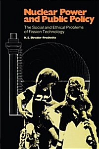 Nuclear Power and Public Policy: The Social and Ethical Problems of Fission Technology (Paperback, Softcover Repri)