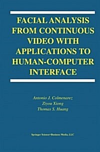 Facial Analysis from Continuous Video With Applications to Human-computer Interface (Paperback)