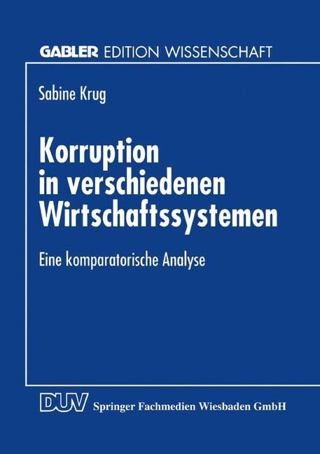 Korruption in Verschiedenen Wirtschaftssystemen: Eine Komparatorische Analyse (Paperback, 1997)