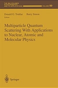 Multiparticle Quantum Scattering With Applications to Nuclear, Atomic and Molecular Physics (Paperback)