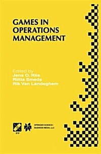 Games in Operations Management: Ifip Tc5/Wg5.7 Fourth International Workshop of the Special Interest Group on Integrated Production Management Systems (Paperback, Softcover Repri)