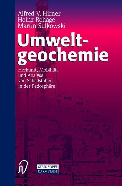 Umweltgeochemie: Herkunft, Mobilit? Und Analyse Von Schadstoffen in Der Pedosph?e (Paperback, Softcover Repri)