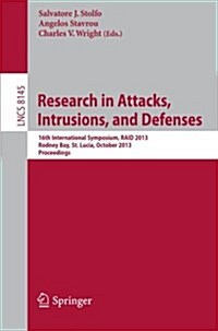 Research in Attacks, Intrusions, and Defenses: 16th International Symposium, Raid 2013, Rodney Bay, St. Lucia, October 23-25, 2013, Proceedings (Paperback, 2013)