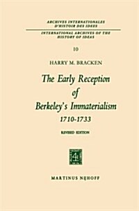The Early Reception of Berkeleys Immaterialism 1710-1733 (Paperback, 2, 1965. Softcover)