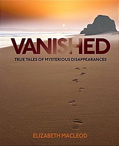 Vanished: True Tales of Mysterious Disappearances (Hardcover)