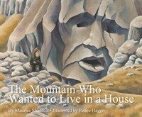 The Mountain Who Wanted to Live in a House (Hardcover)