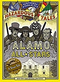 [중고] Alamo All-Stars (Nathan Hales Hazardous Tales #6): A Texas Tale (Hardcover)