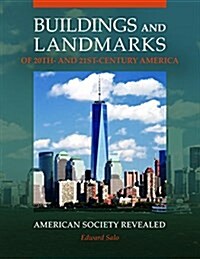 Buildings and Landmarks of 20th- And 21st-Century America: American Society Revealed (Hardcover)