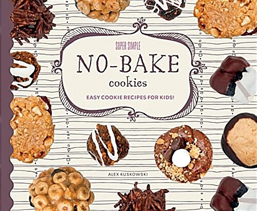 Super Simple No-Bake Cookies: Easy Cookie Recipes for Kids! (Library Binding)
