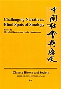 Challenging Narratives, 46: Blind Spots of Sinology (Paperback)