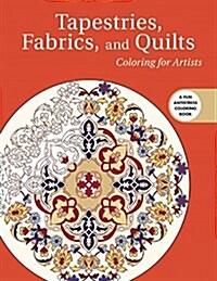 Tapestries, Fabrics, and Quilts: Coloring for Artists (Paperback)