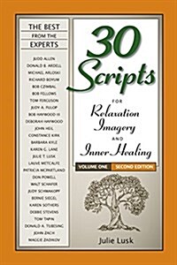 30 Scripts for Relaxation, Imagery & Inner Healing Volume 1 - Second Edition (Paperback, 2)