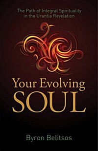 Your Evolving Soul: The Cosmic Spirituality of the Urantia Revelation (Paperback)