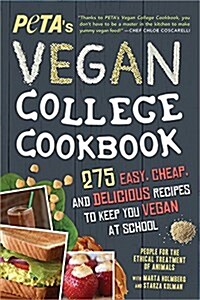 Petas Vegan College Cookbook: 275 Easy, Cheap, and Delicious Recipes to Keep You Vegan at School (Paperback, 2, Revised)