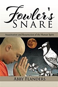 Fowlers Snare: Assassination and Resurrection of the Human Spirit (Paperback)