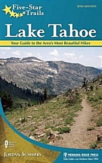 Five-Star Trails: Lake Tahoe: 40 Unforgettable Hikes in the Central Sierra Nevada (Paperback)