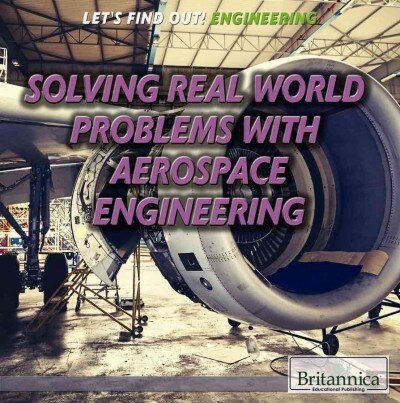 Solving Real-World Problems with Aerospace Engineering (Library Binding)