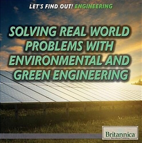 Solving Real World Problems with Environmental and Green Engineering (Library Binding)