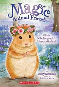 Olivia Nibblesqueak's Messy Mischief (Magic Animal Friends #9) (Paperback)