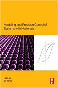 Modeling and Precision Control of Systems with Hysteresis (Paperback)