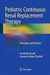 Pediatric Continuous Renal Replacement Therapy: Principles and Practice (Hardcover, 2016)