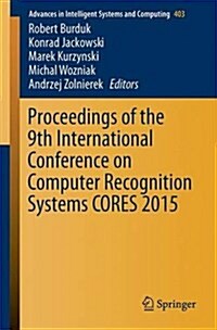 Proceedings of the 9th International Conference on Computer Recognition Systems Cores 2015 (Paperback)