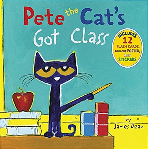 Pete the Cats Got Class: Includes 12 Flash Cards, Fold-Out Poster, and Stickers! (Hardcover)