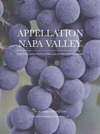 Appellation Napa Valley: Building and Protecting an American Treasure (Hardcover)