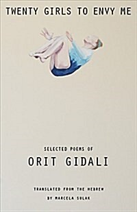 Twenty Girls to Envy Me: Selected Poems of Orit Gidali (Paperback)