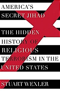 Americas Secret Jihad: The Hidden History of Religious Terrorism in the United States (Paperback)
