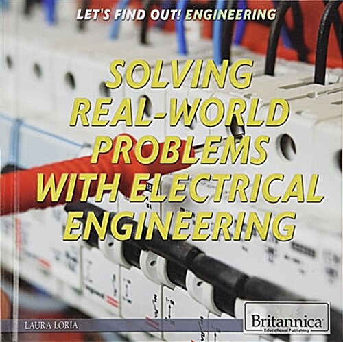 Solving Real-World Problems with Electrical Engineering (Library Binding)