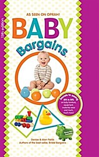 Baby Bargains: Secrets to Saving 20% to 50% on Baby Furniture, Gear, Clothes, Strollers, Maternity Wear and Much, Much More! (Hardcover)