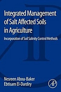 Integrated Management of Salt Affected Soils in Agriculture: Incorporation of Soil Salinity Control Methods (Paperback)