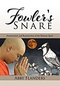 Fowlers Snare: Assassination and Resurrection of the Human Spirit (Hardcover)